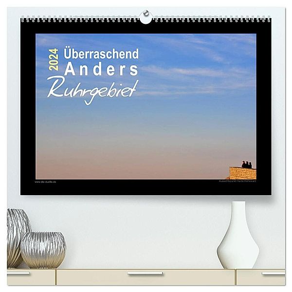 Überraschend Anders Ruhrgebiet (hochwertiger Premium Wandkalender 2024 DIN A2 quer), Kunstdruck in Hochglanz, Sigrun Düll