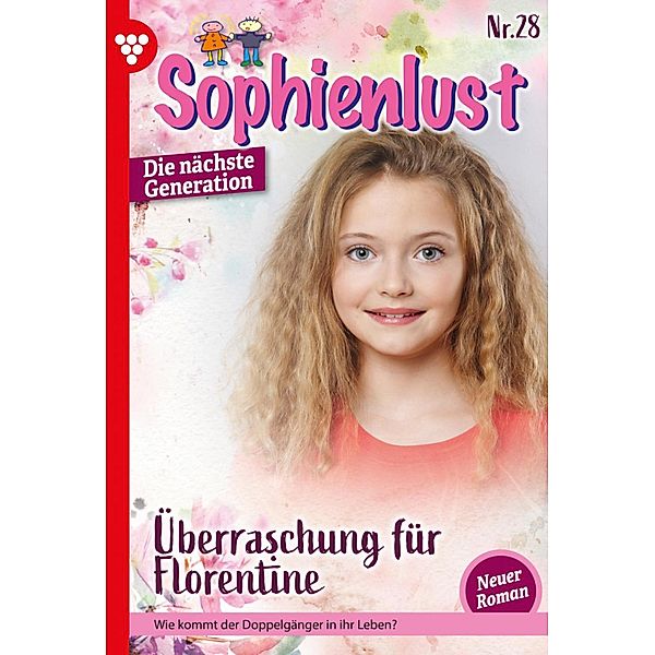Überraschung für Florentine / Sophienlust - Die nächste Generation Bd.28, Heide Philip
