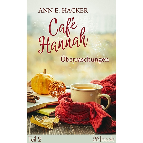 Überraschungen / Café Hannah Bd.2, Ann E. Hacker