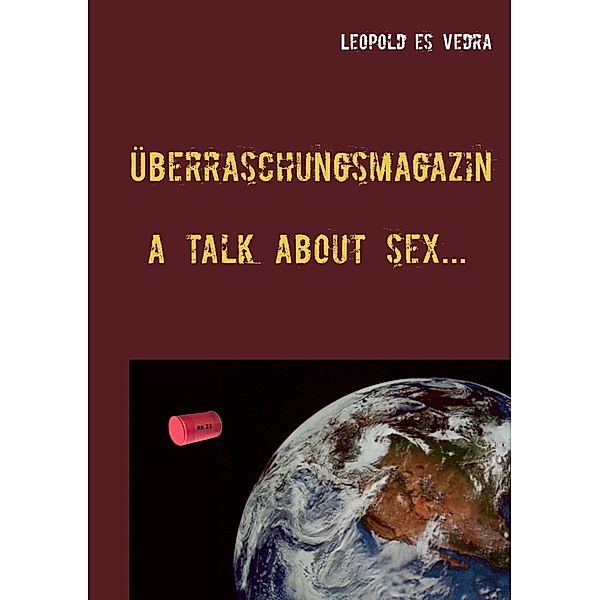 Überraschungsmagazin a talk about sex, Leopold Es Vedra