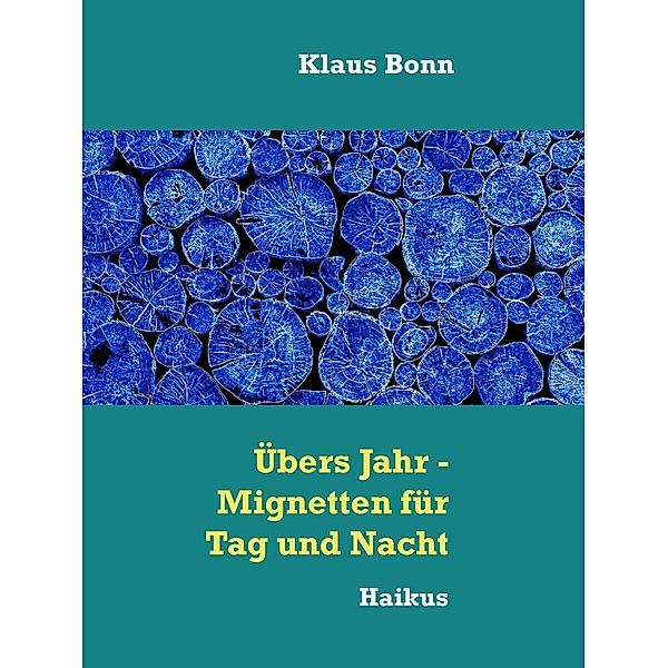 Übers Jahr - Mignetten für Tag und Nacht, Klaus Bonn