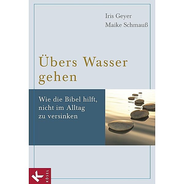 Übers Wasser gehen, Iris Geyer, Maike Schmauss