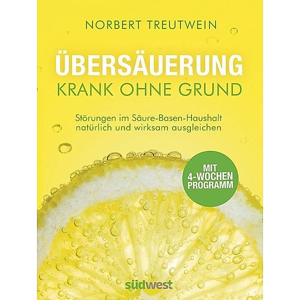 Übersäuerung - Krank ohne Grund, Norbert Treutwein