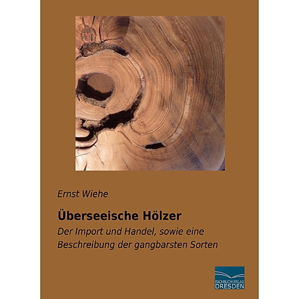Überseeische Hölzer, Ernst Wiehe