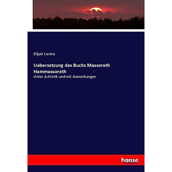 Uebersetzung des Buchs Massoreth Hammassoreth, Elijah Levita