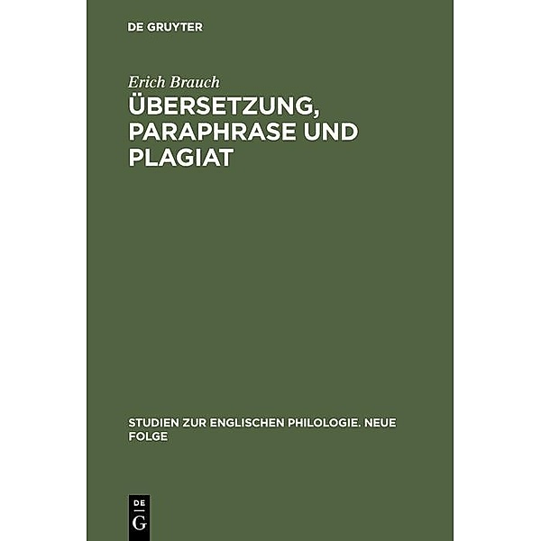 Übersetzung, Paraphrase und Plagiat / Studien zur englischen Philologie. Neue Folge, Erich Brauch