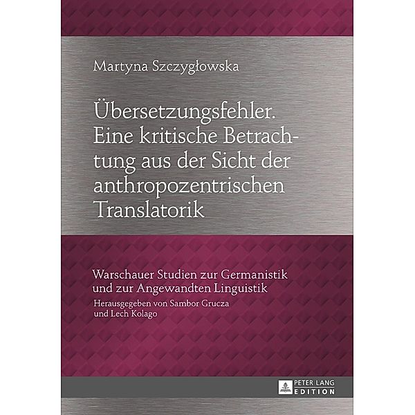 Uebersetzungsfehler. Eine kritische Betrachtung aus der Sicht der anthropozentrischen Translatorik, Martyna Szczyglowska