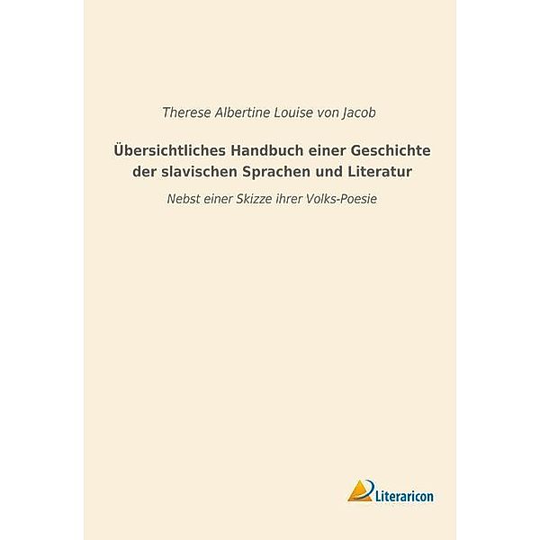 Übersichtliches Handbuch einer Geschichte der slavischen Sprachen und Literatur, Therese von Jacob