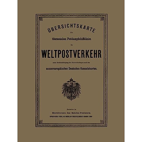 Übersichtskarte der überseeischen Postdampfschiffslinien im Weltpostverkehr unter Berücksichtigung der Postverbindungen nach den aussereuropäischen Deutschen Konsulatsorten, Kursbureau des Reichs-Postamts