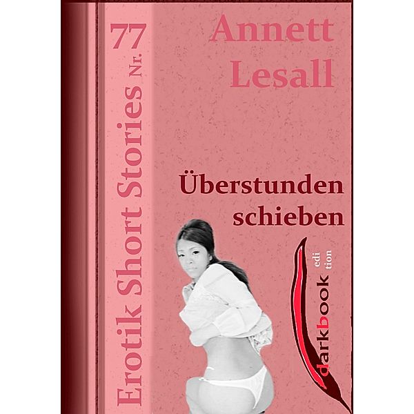 Überstunden schieben / Erotik Short Stories, Annett Lesall