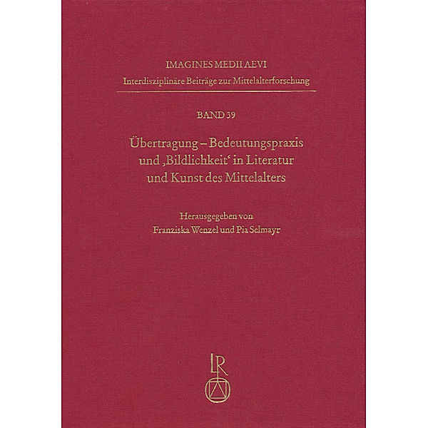 Übertragung. Bedeutungspraxis und 'Bildlichkeit' in Literatur und Kunst des Mittelalters