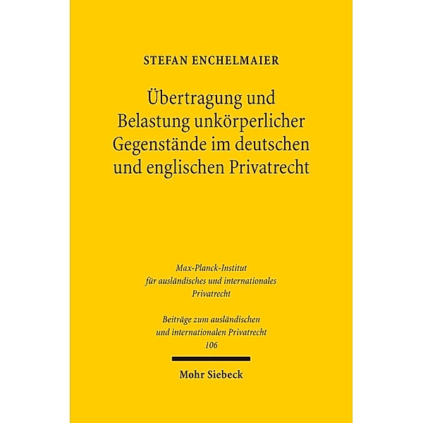 Übertragung und Belastung unkörperlicher Gegenstände im deutschen und englischen Privatrecht, Stefan Enchelmaier