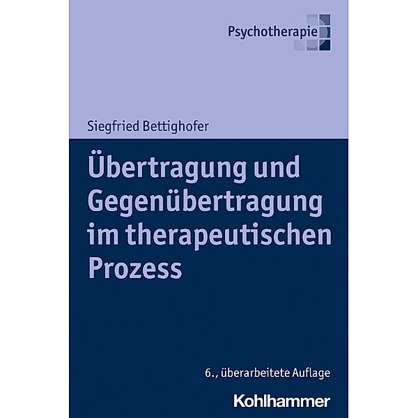 Übertragung und Gegenübertragung im therapeutischen Prozess, Siegfried Bettighofer