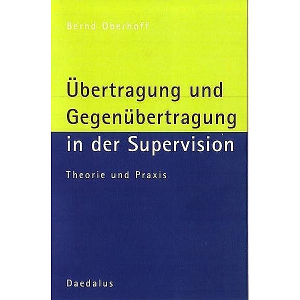 Übertragung und Gegenübertragung in der Supervision, Bernd Oberhoff