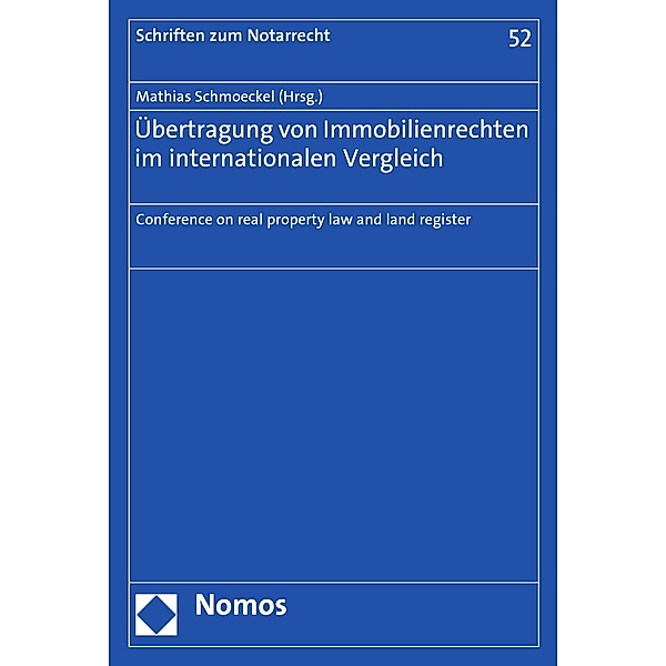 Übertragung von Immobilienrechten im internationalen Vergleich / Schriften zum Notarrecht Bd.52