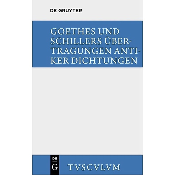 Übertragungen antiker Dichtungen, Johann Wolfgang von Goethe, Friedrich Schiller