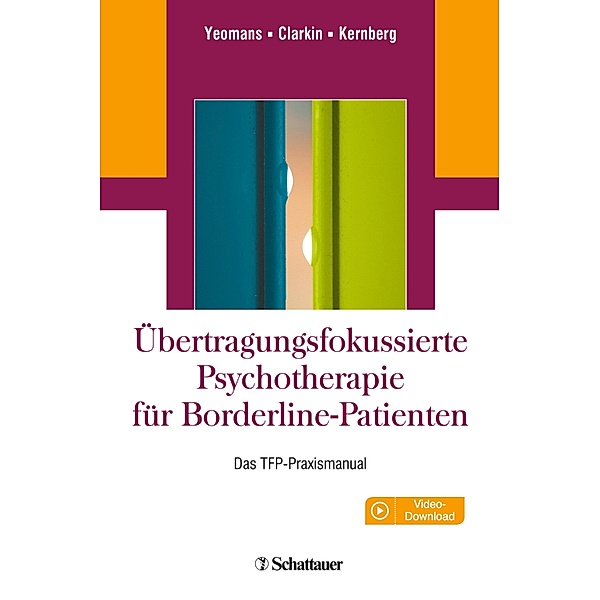 Übertragungsfokussierte Psychotherapie für Borderline-Patienten, Frank E. Yeomans, John F. Clarkin, Otto F. Kernberg