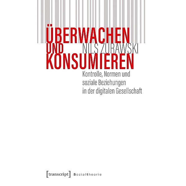Überwachen und konsumieren / Sozialtheorie, Nils Zurawski