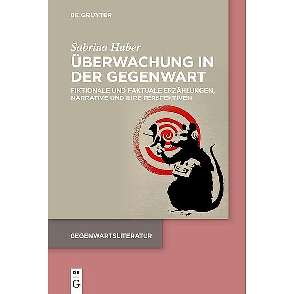 Überwachung in der Gegenwart / Gegenwartsliteratur (De Gruyter), Sabrina Huber