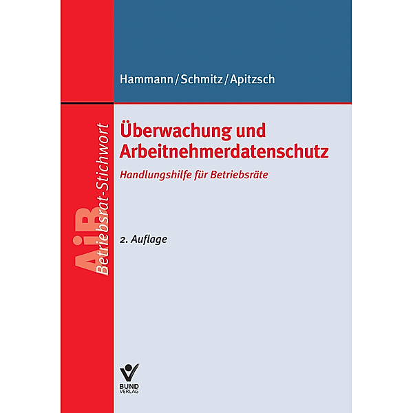 Überwachung und Arbeitnehmerdatenschutz, Wolfgang Apitzsch, Karl Schmitz, Dirk Hammann