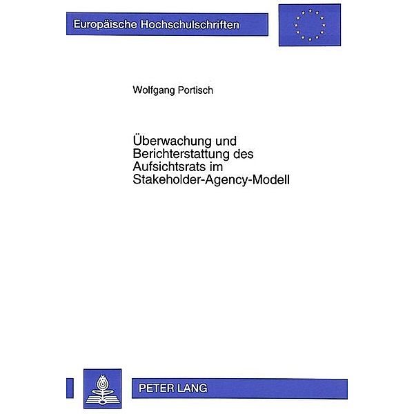 Überwachung und Berichterstattung des Aufsichtsrats im Stakeholder-Agency-Modell, Wolfgang Portisch