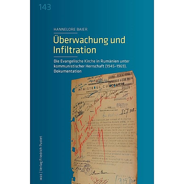 Überwachung und Infiltration / Veröffentlichungen des Instituts für deutsche Kultur und Geschichte Südosteuropas an der Ludwig-Maximilians-Universität München Bd.143, Hannelore Baier