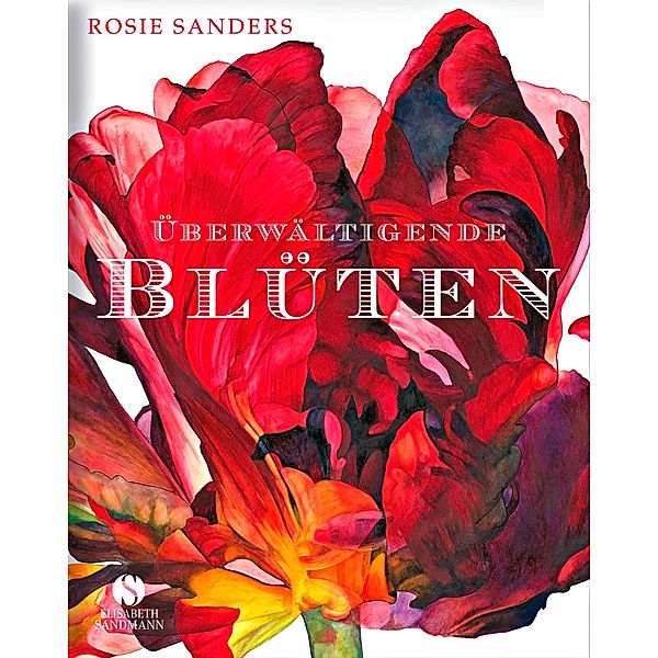 Überwältigende Blüten, Rosie Sanders