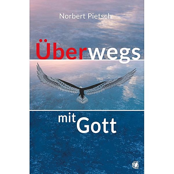 Überwegs mit Gott, Norbert Pietsch