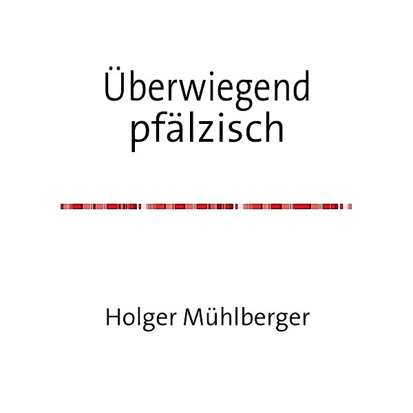 Überwiegend pfälzisch, Holger Mühlberger