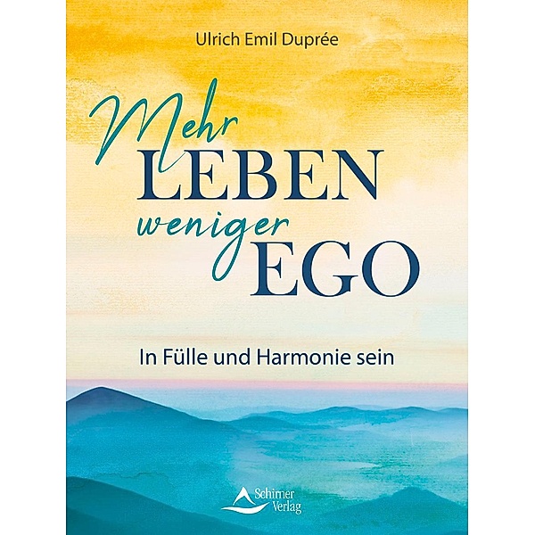 Überwinde das Ego - lebe dein Selbst!, Ulrich Emil Duprée