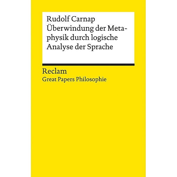 Überwindung der Metaphysik durch logische Analyse der Sprache, Rudolf Carnap