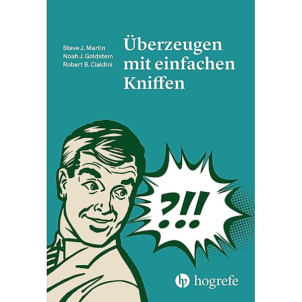 Überzeugen mit einfachen Kniffen, Robert B. Cialdini, Noah J. Goldstein, Steve J. Martin