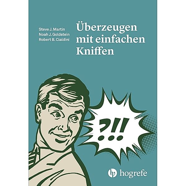 Überzeugen mit einfachen Kniffen, Steve J. Martin, Noah J. Goldstein, Robert B. Cialdini