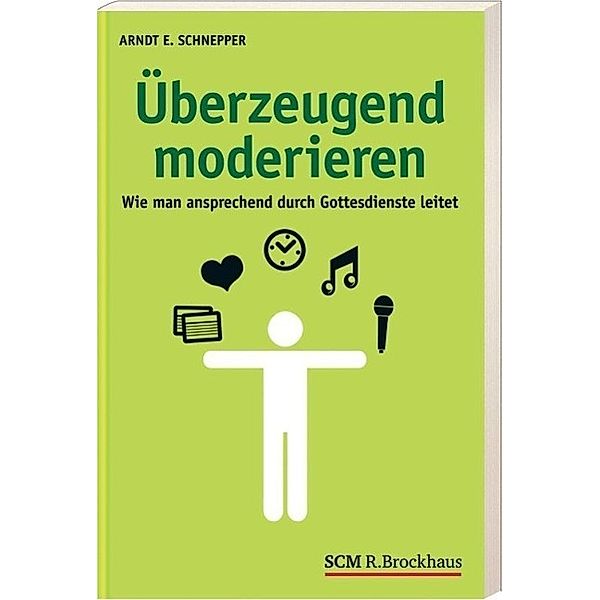 Überzeugend moderieren, Arndt E. Schnepper