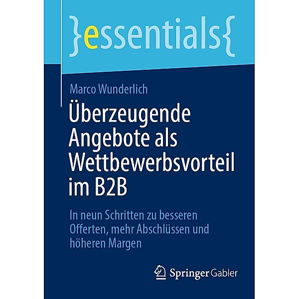 Überzeugende Angebote als Wettbewerbsvorteil im B2B / essentials, Marco Wunderlich