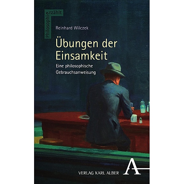 Übungen der Einsamkeit / Philosophie erzählt Bd.7, Reinhard Wilczek