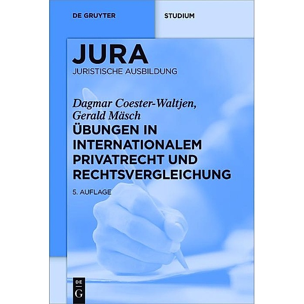 Übungen in Internationalem Privatrecht und Rechtsvergleichung / De Gruyter Studium, Dagmar Coester-Waltjen, Gerald Mäsch