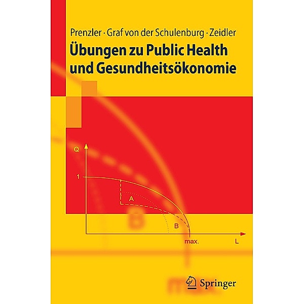 Übungen zu Public Health und Gesundheitsökonomie / Springer-Lehrbuch, Anne Prenzler, J. -Matthias Graf von der Schulenburg, Jan Zeidler