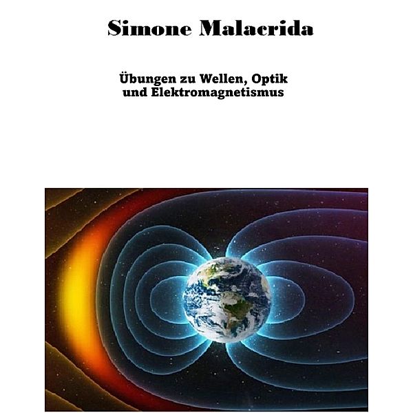 Übungen zu Wellen, Optik und Elektromagnetismus, Simone Malacrida