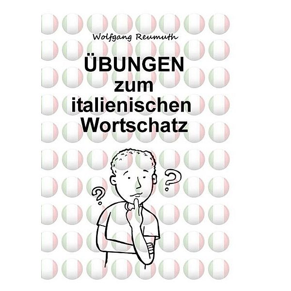 Übungen zum italienischen Wortschatz, Wolfgang Reumuth