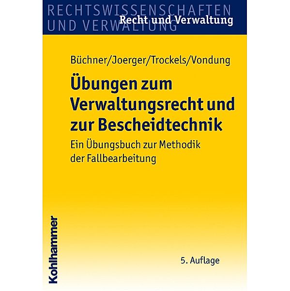 Übungen zum Verwaltungsrecht und zur Bescheidtechnik, Hans Büchner, Gernot Joerger, Martin Trockels, Ute Vondung