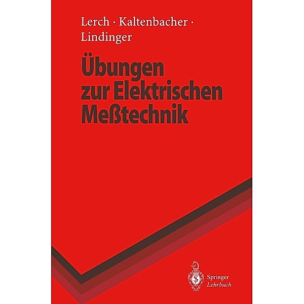 Übungen zur Elektrischen Messtechnik / Springer-Lehrbuch, Reinhard Lerch, Manfred Kaltenbacher, Franz Lindinger
