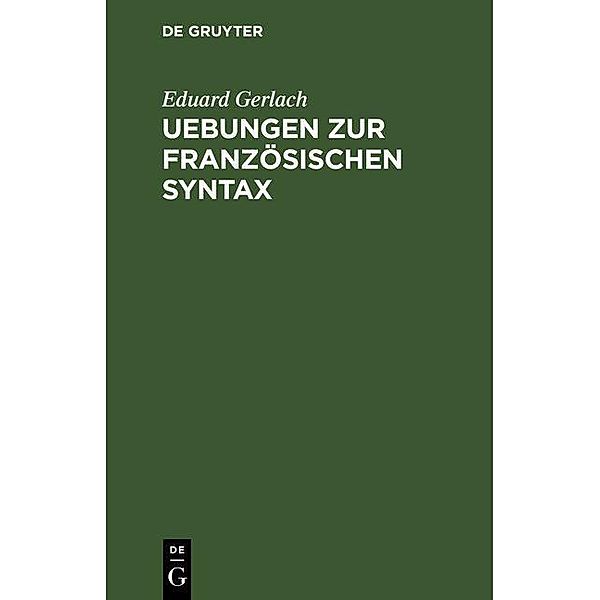 Uebungen zur französischen Syntax, Eduard Gerlach