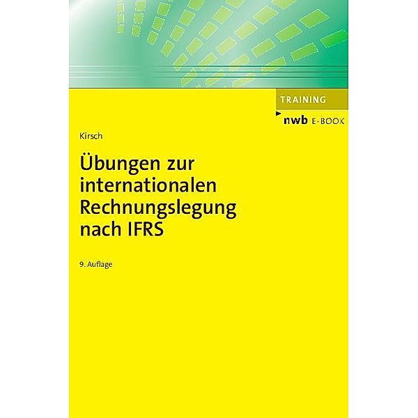 Übungen zur internationalen Rechnungslegung nach IFRS / NWB Studium Betriebswirtschaft, Hanno Kirsch