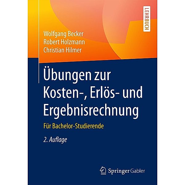 Übungen zur Kosten-, Erlös- und Ergebnisrechnung, Wolfgang Becker, Robert Holzmann, Christian Hilmer