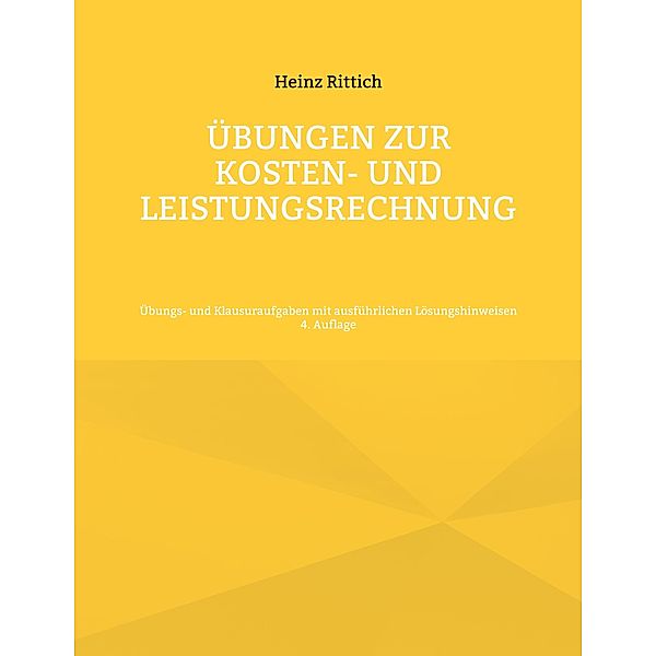 Übungen zur Kosten- und Leistungsrechnung, Heinz Rittich