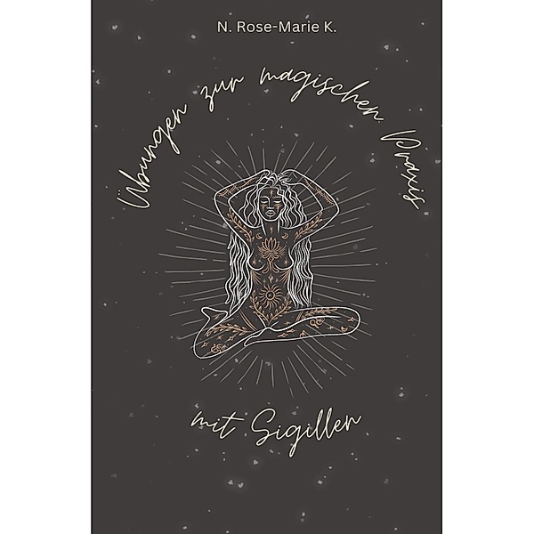 Übungen zur magischen Praxis mit Sigillen, N. Rose-Marie k.