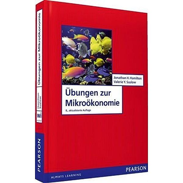 Übungen zur Mikroökonomie, Jonathan H. Hamilton, Valerie Y. Suslow