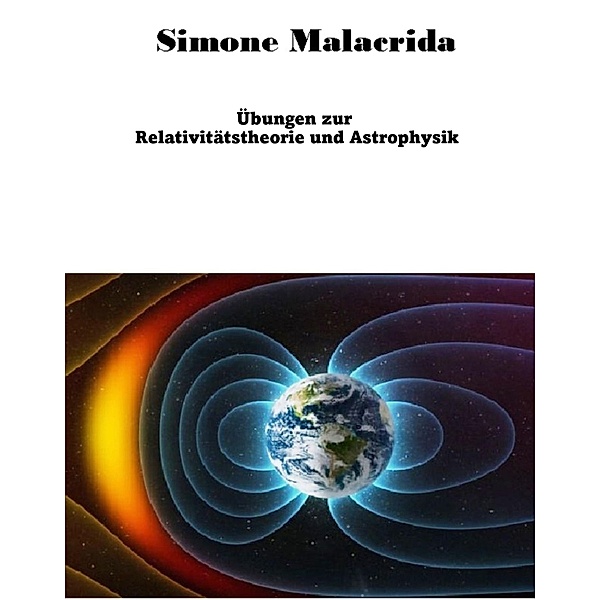 Übungen zur Relativitätstheorie und Astrophysik, Simone Malacrida