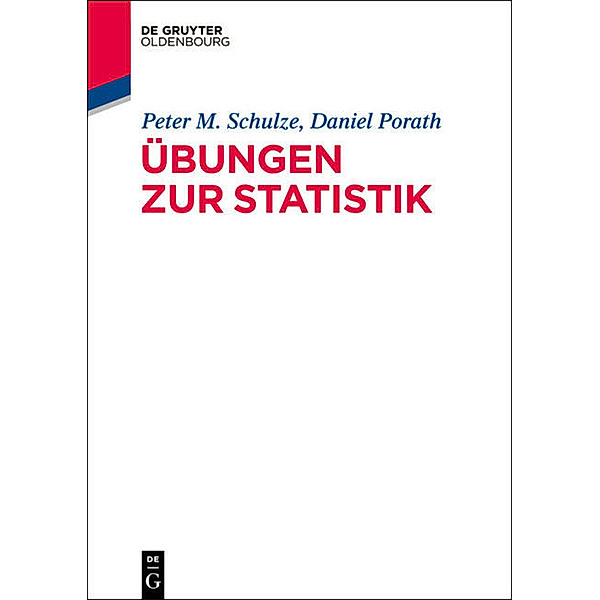 Übungen zur Statistik, Peter M. Schulze, Daniel Porath